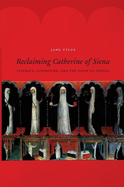 Reclaiming catherine of siena - literacy, literature, and the signs of othe