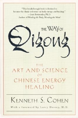 Way of qigong - the art and science of chinese energy healing