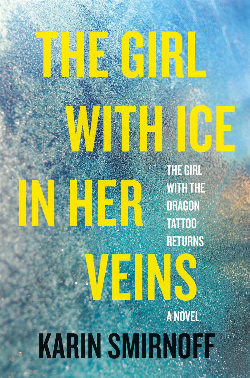 The Girl with Ice in Her Veins: A Lisbeth Salander Novel