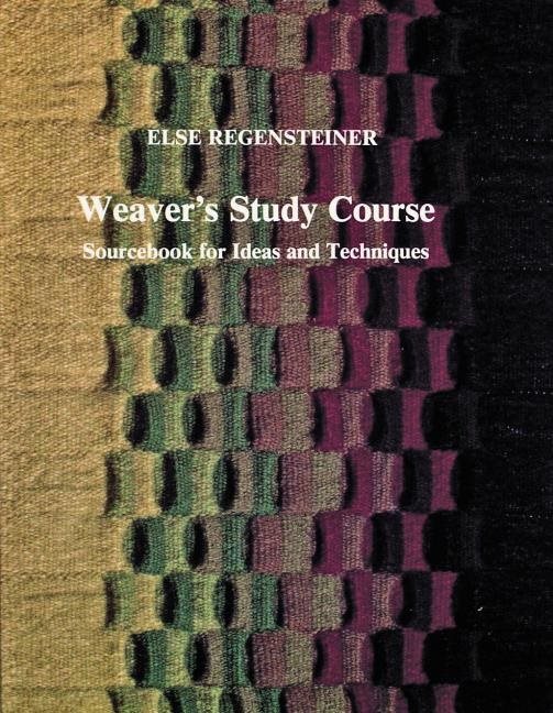 Weavers study course - sourcebook for ideas & techniques