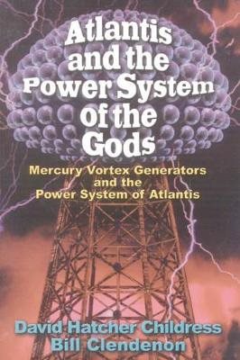 Atlantis and the power system of the gods - mercury vortex generators and t