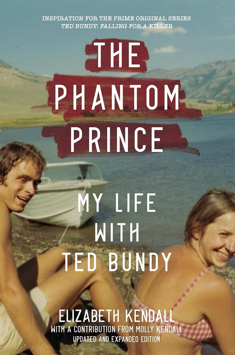 The Phantom Prince: My Life with Ted Bundy, Updated and Expa