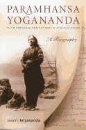 Paramhansa Yogananda : With Personal Reflections & Reminiscences 
A Biography