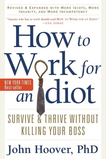 How to work for an idiot - survive & thrive without killing your boss