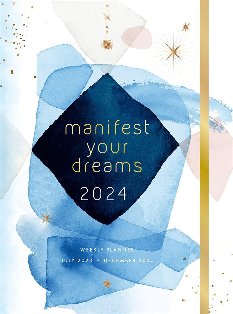Manifest Your Dreams 2024 Weekly Planner July 2023 - December 2024