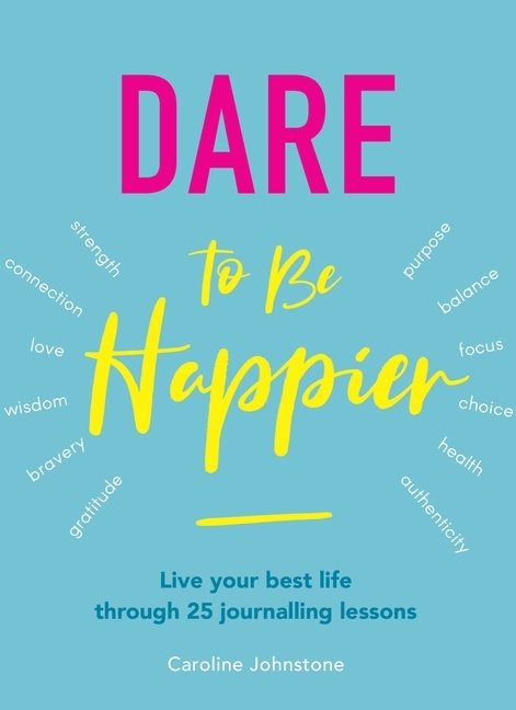 Dare To Be Happier