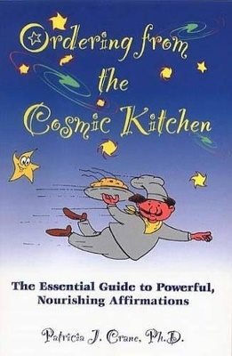 Ordering from the cosmic kitchen - the essential guide to powerful, nourish