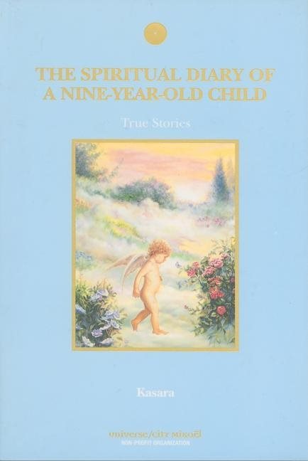 Spiritual Diary Of A Nine-Year-Old Child: True Stories