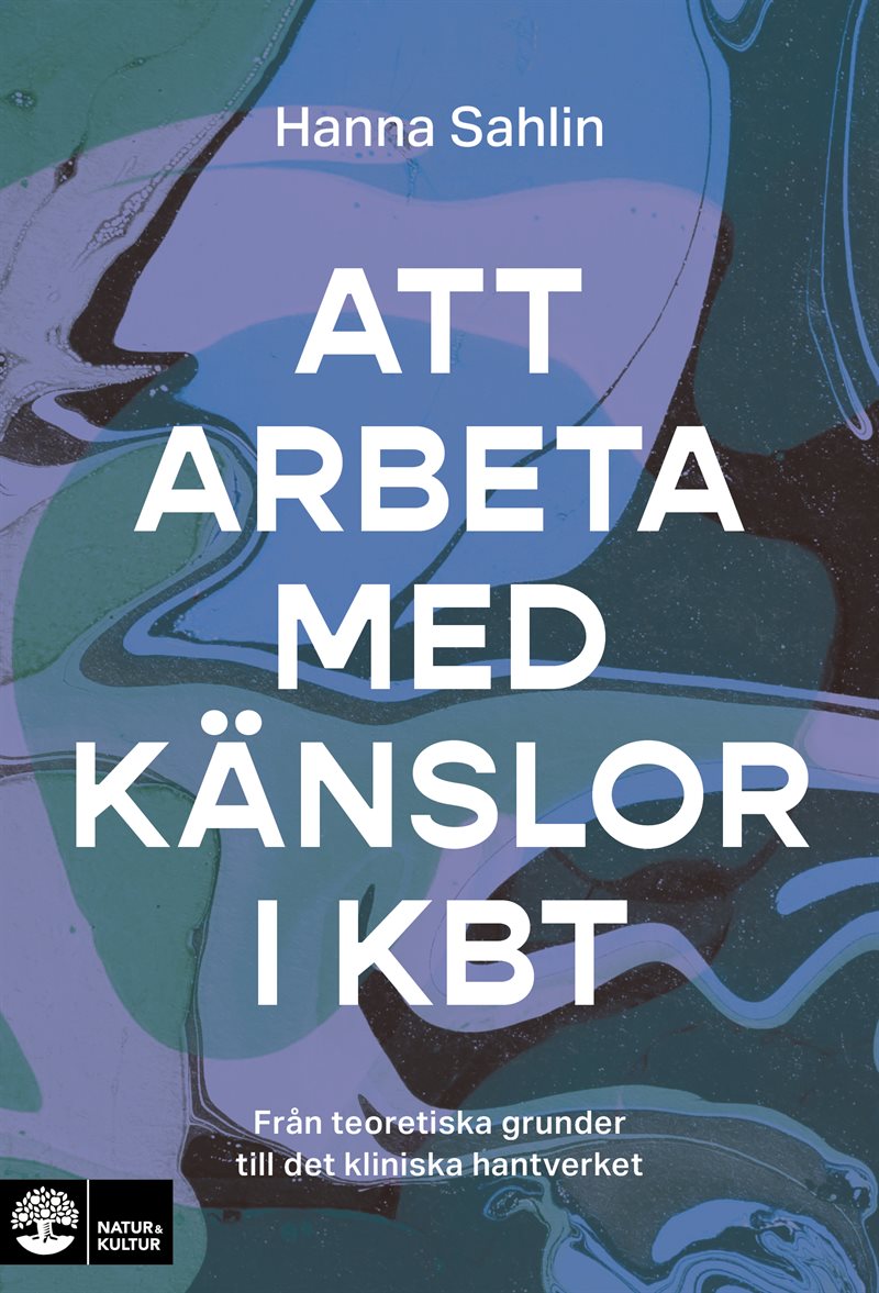 Att arbeta med känslor i kbt : Från teoretiska grunder till det kliniska hantverket