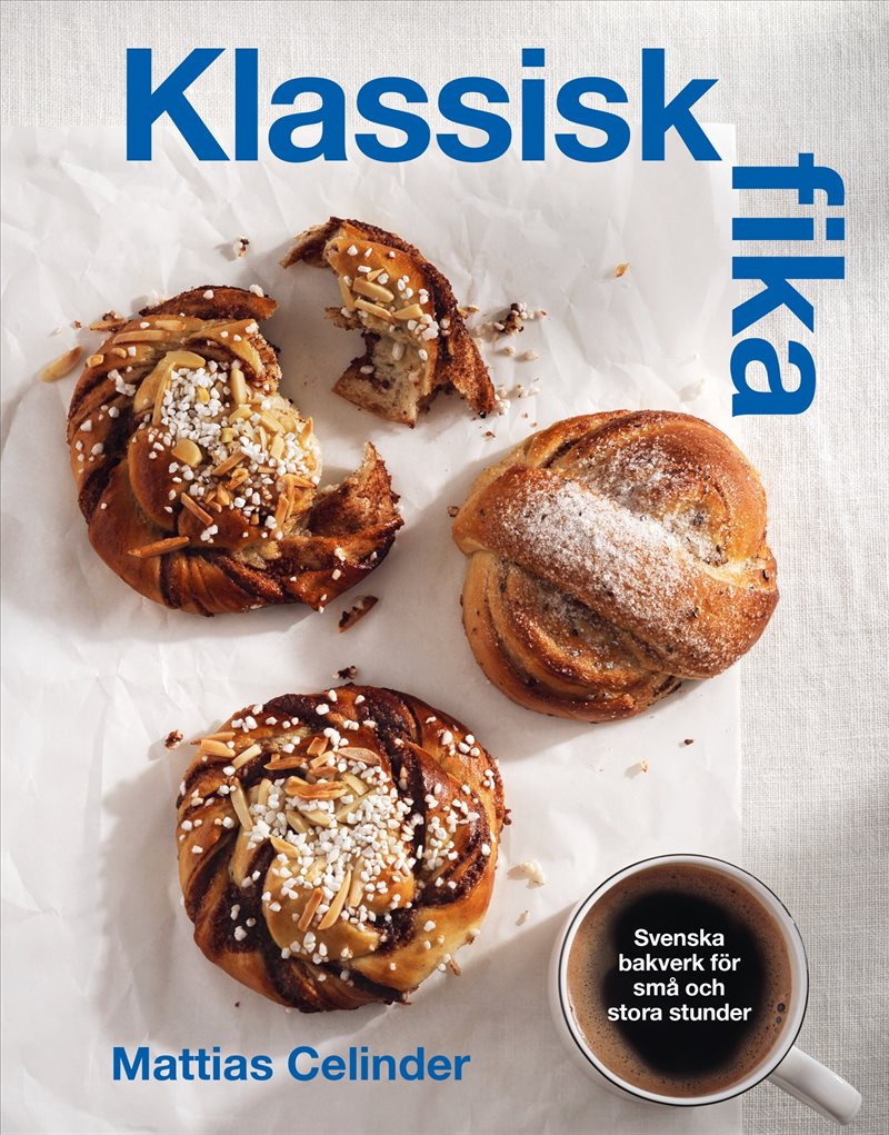 Klassisk fika : svenska bakverk för stora och små stunder
