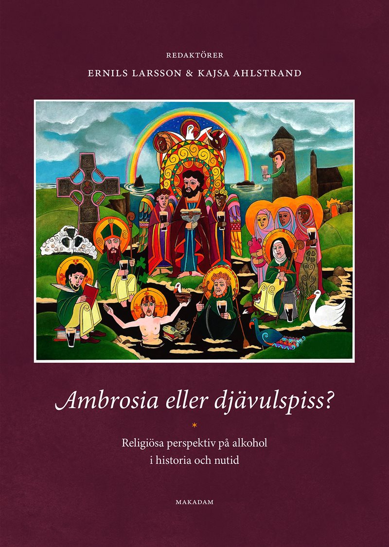 Ambrosia eller djävulspiss? : religiösa perspektiv på alkohol i historia i historia och nutid