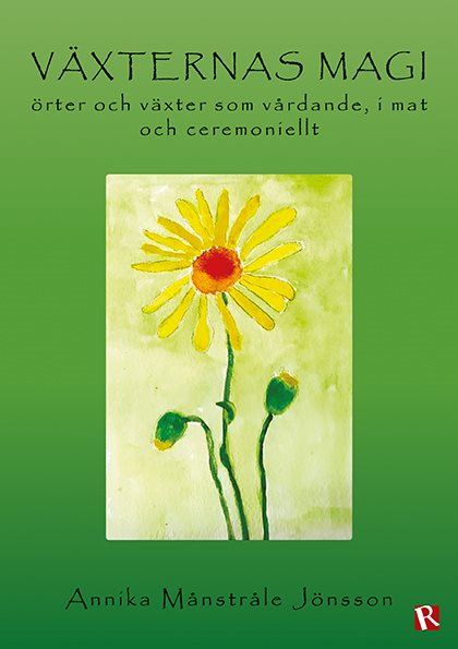 Växternas magi : örter och växter som vårdande, i mat och ceremoniellt