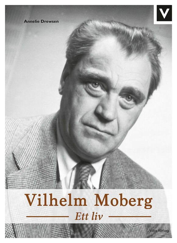 Vilhelm Moberg : ett liv