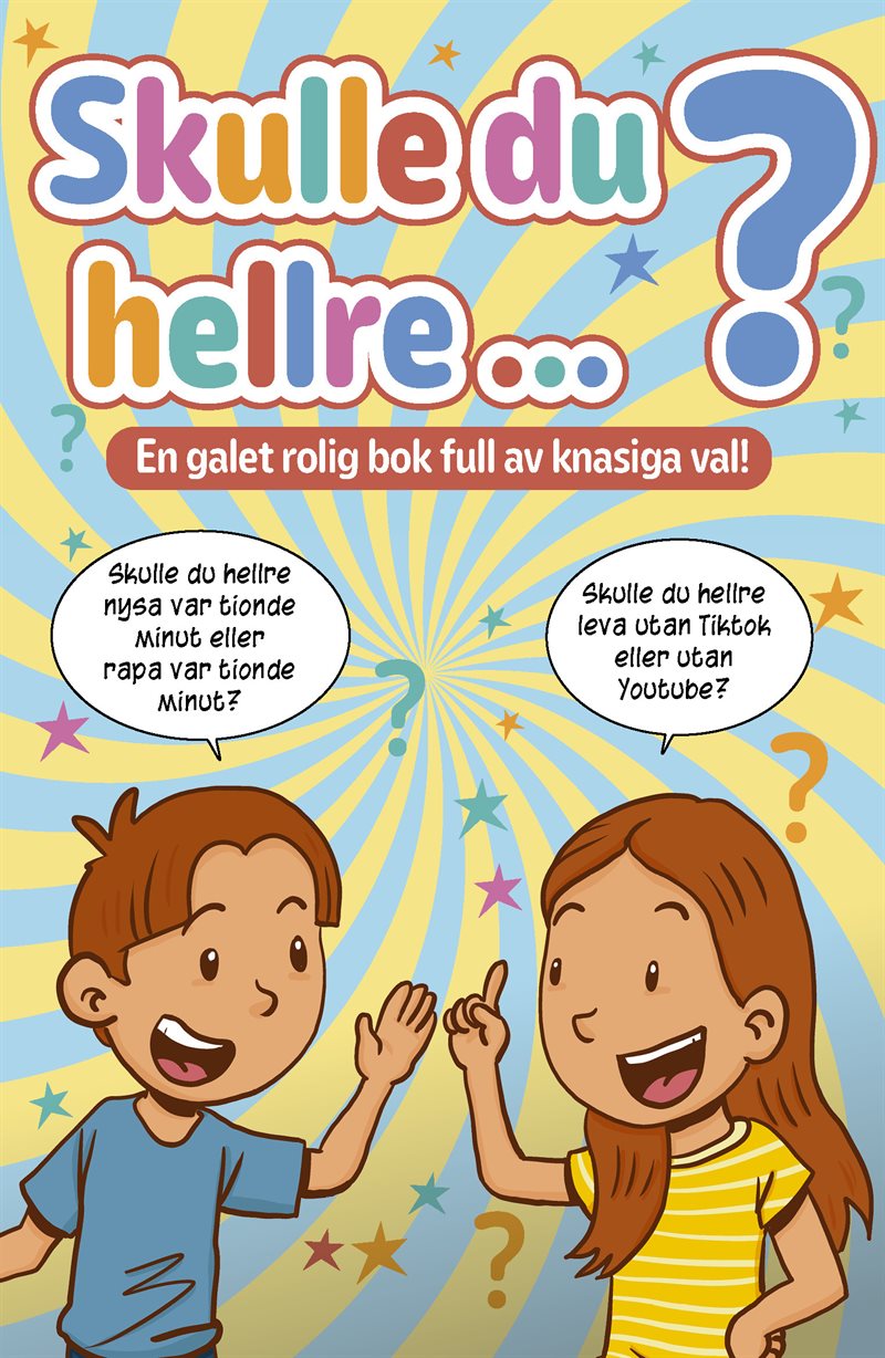 Skulle du hellre? En galet rolig bok full av knasiga val!