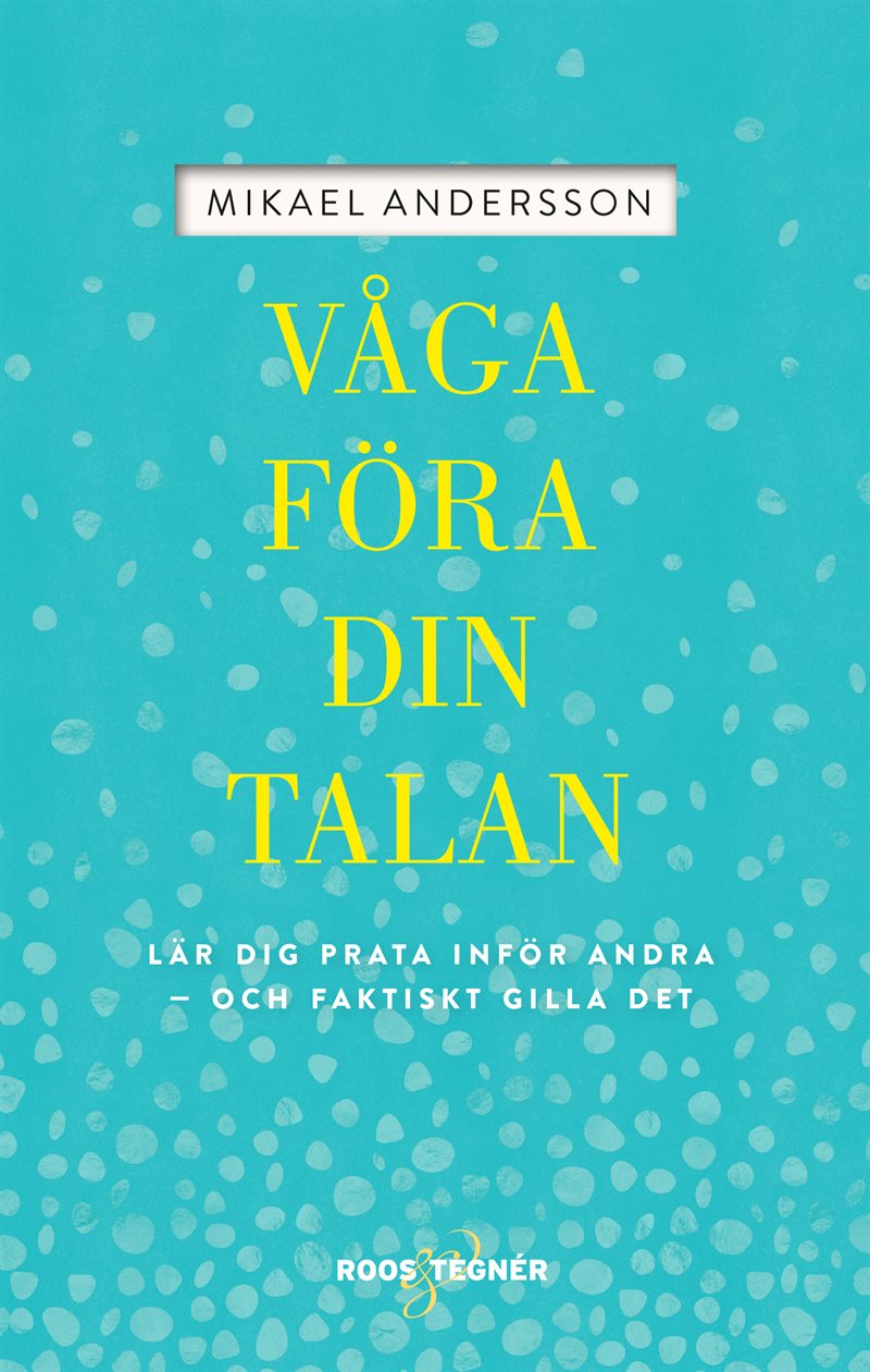 Våga föra din talan : lär dig prata inför andra och faktiskt gilla det
